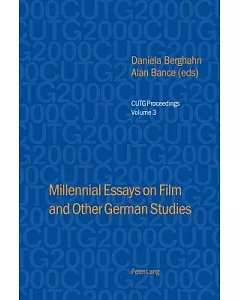 Millennial Essays On Film And Other German Studies: Selected Papers From The Conference Of University Teachers Of German, Univer