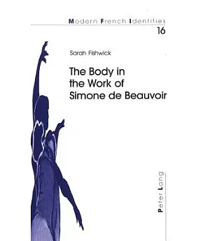 The Body In The Work Of Simone De Beauvoir