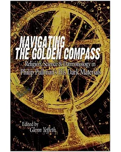 Navigating The Golden Compass: Religion, Science And Daemonology In His Dark Materials