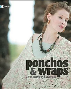 Ponchos & Wraps: A Knitter’s Dozen