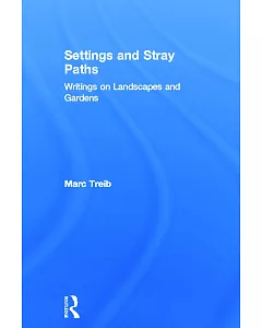 Setting And Stray Paths: Writings On Landscapes and Gardens