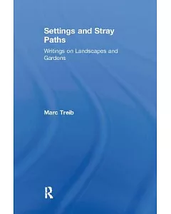 Setting And Stray Paths: Writings On Landscape and Gardens