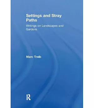 Setting And Stray Paths: Writings On Landscape and Gardens