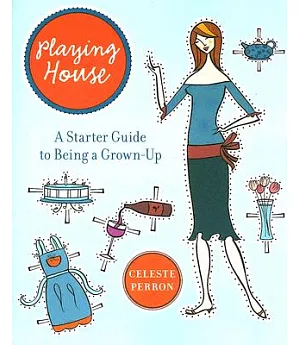 Playing House: A Starter Guide To Being A Grown-Up