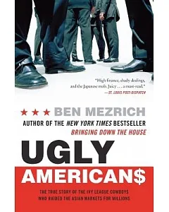 Ugly Americans: The True Story Of The Ivy League Cowboys Who Raided The Asian Markets For Millions