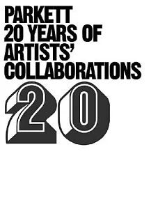 Parkett-20 Years Of Artists’ Collaborations