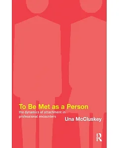 To Be Met As A Person: The Dynamics Of Attachment In Professional Encounters
