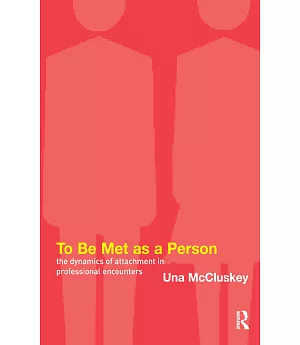 To Be Met As A Person: The Dynamics Of Attachment In Professional Encounters
