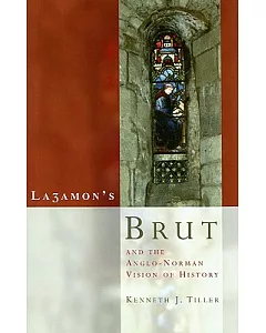 Lazamon’s Brut and the Anglo-Norman Vision of History