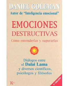 Emociones Destructivas / Destructive Emotions: Como Entenderlas Y Superarlas / A Scientific Dialogue with the Dalai Lama