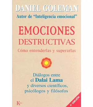 Emociones Destructivas / Destructive Emotions: Como Entenderlas Y Superarlas / A Scientific Dialogue with the Dalai Lama