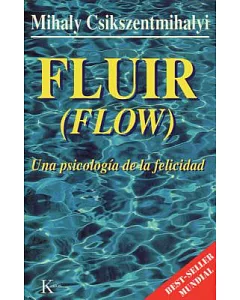 Fluir / Flow: Una Psicologia De La Felicidad / The Psychology of Optima Experience