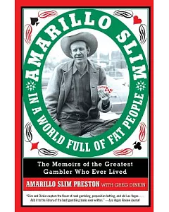 Amarillo Slim In A World Full Of Fat People: The Memoir Of The Greatest Gambler Who Ever Lived