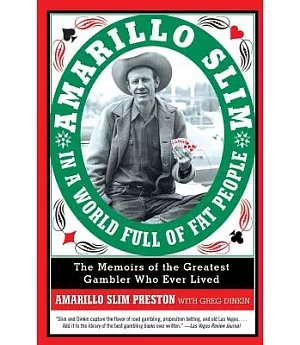 Amarillo Slim In A World Full Of Fat People: The Memoir Of The Greatest Gambler Who Ever Lived