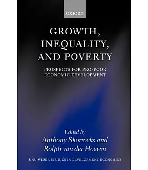 Growth, Inequality, And Poverty: Prospects For Pro-poor Economic Development
