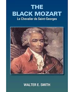 The Black Mozart: Le Chevalier De Saint-georges