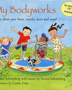 My Bodyworks: Songs About Your Bones, Muscles, Heart And More!