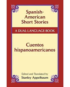 Spanish-American Short Stories / Cuentos Hispanoamericanos: A Dual-language Book