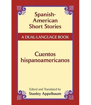 Spanish-American Short Stories / Cuentos Hispanoamericanos: A Dual-language Book