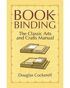 Bookbinding: The Classic Arts And Crafts Manual