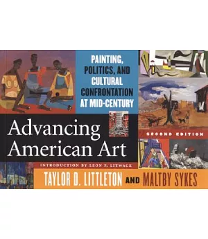 Advancing American Art: Painting, Politics, And Cultural Confrontation At Mid-century