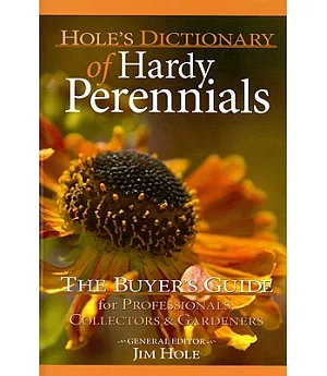 Hole’s Dictionary of Hardy Perennials: The Buyer’s Guide for Professionals, Collectors & Gradeners