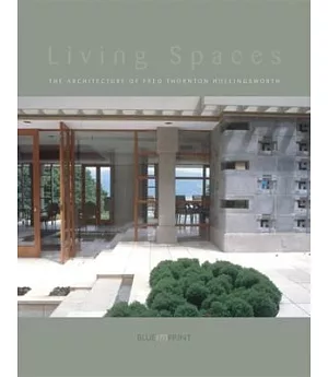 Living Spaces: The Architecture Of Fred Hollingsworth