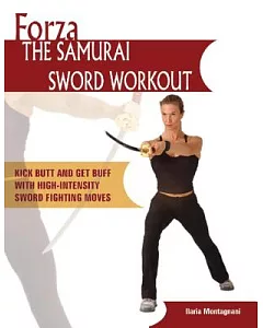 Forza The Samurai Sword Workout: Kick Butt And Get Buff With High-intensity Sword-fighting Moves