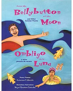 From The Bellybutton Of The Moon / Del Ombligo De La Luna: And Other Summer Poems / Y Otros Poemas De Verano