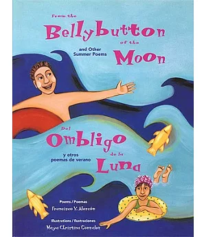 From The Bellybutton Of The Moon / Del Ombligo De La Luna: And Other Summer Poems / Y Otros Poemas De Verano