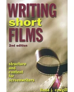 Writing Short Films: Structure And Content For Screenwriters