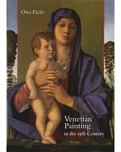 Venetian Painting In The 15th Century: Jacopo, Gentile And Giovanni Bellini And Andrea Mantegna