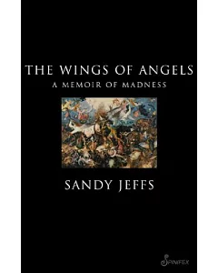 The Wings Of Angels: A Memoir Of Madness