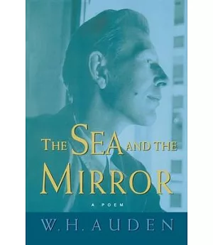The Sea And the Mirror: A Commentary on Shakespeare`s the Tempest