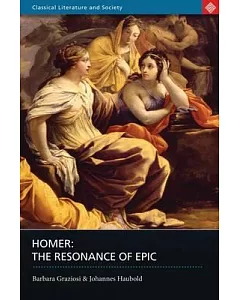Homer: The Resonance Of Epic