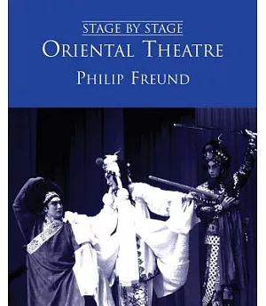 Oriental Theatre: Drama, Opera, Dance And Puppetry In The Far East