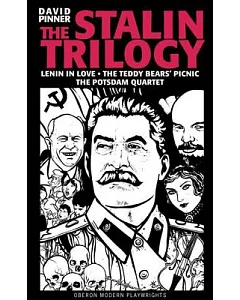 The Stalin Trilogy: Lenin in Love, The Teddy Bears’ Picnic, The Potsdam Quartet
