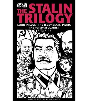 The Stalin Trilogy: Lenin in Love, The Teddy Bears’ Picnic, The Potsdam Quartet