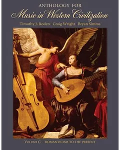 Anthology For Music In Western Civilization: Romanticism To The Present