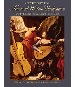 Anthology For Music In Western Civilization: The Baroque And Classical Eras