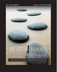 Skills And Tools For Today’s Counselors And Psychotherapists: From Natural Helping To Professional Counseling