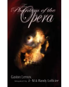 The Phantom Of The Opera: Illustrated And Unabridged Edition