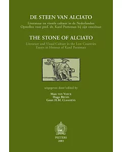 De Steen Van Alciato / The Stone Of Alciato: Literatuur En Visuele Cultuur In De Nederlanden Opstellen Voor Prof. Dr. Karel Port