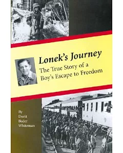 Lonek’s Journey: The True Story Of A Boy’s Escape To Freedom