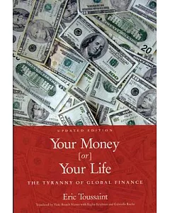 Your Money Or Your Life: The Tyranny Of Global Finance