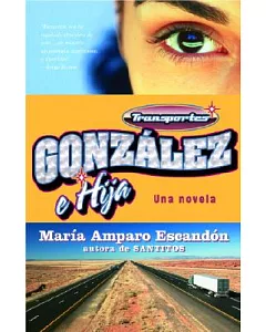 Transportes Gonzalez E Hija: A Road Novel With Literary License