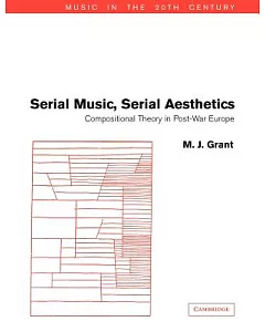 Serial Music, Serial Aesthetics: Compositional Theory In Post-War Europe