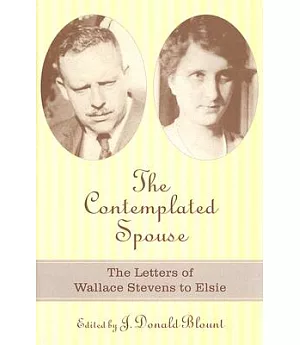 The Contemplated Spouse: The Letters Of Wallace Stevens To Elsie