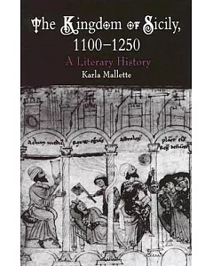 Kingdom Of Sicily 1100-1250: A Literary History