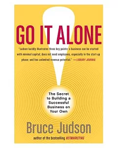Go It Alone: The Secret To Building A Successful Business On Your Own